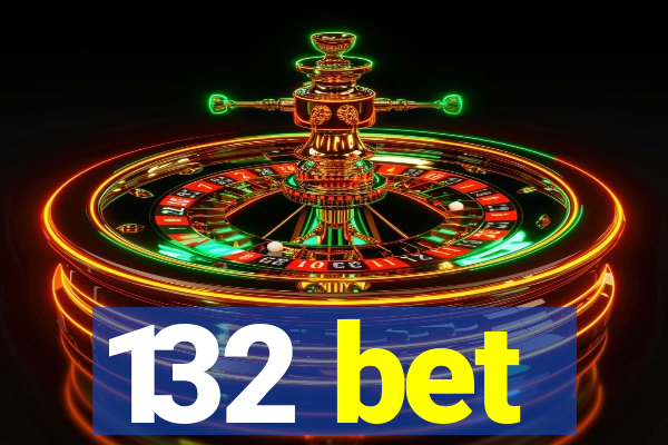 132 bet